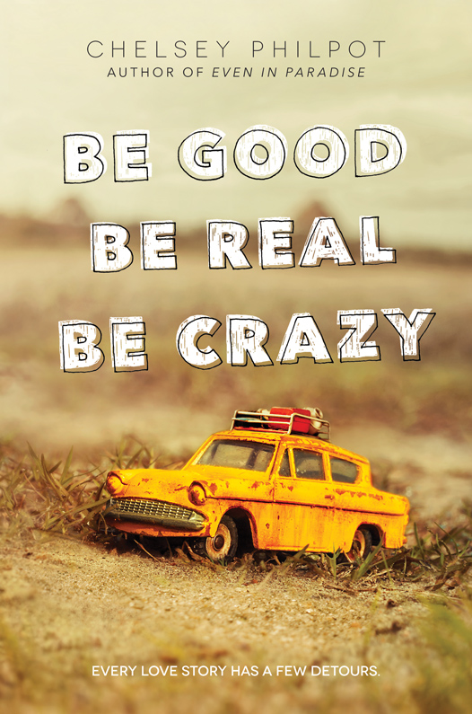 Be Good Be Real Be Crazy (2016) by Chelsey Philpot