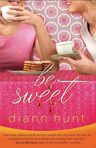 Be Sweet (2007) by Diann Hunt