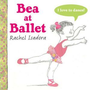 Bea at Ballet (2012) by Rachel Isadora