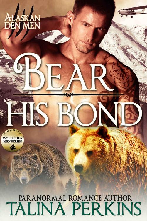 Bear His Bond: Wylde Den Two (Alaskan Den Men Book 9) by Talina Perkins