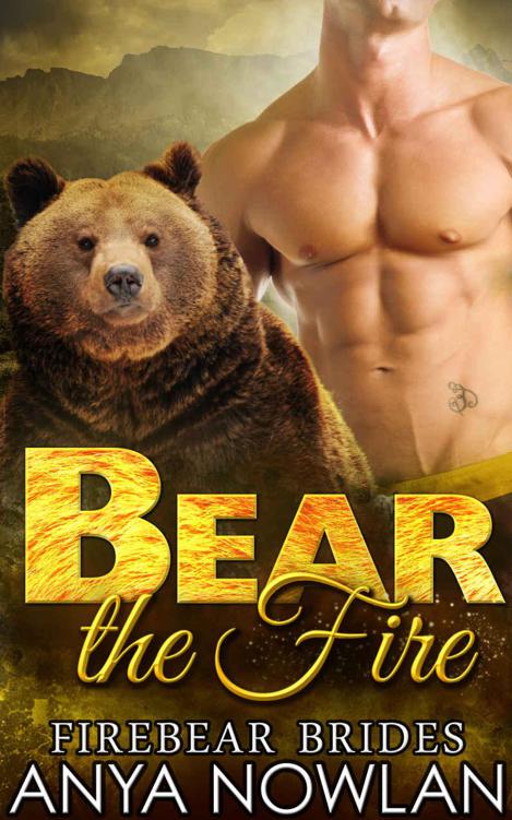 Bear The Fire (Firebear Brides 4) by Anya Nowlan