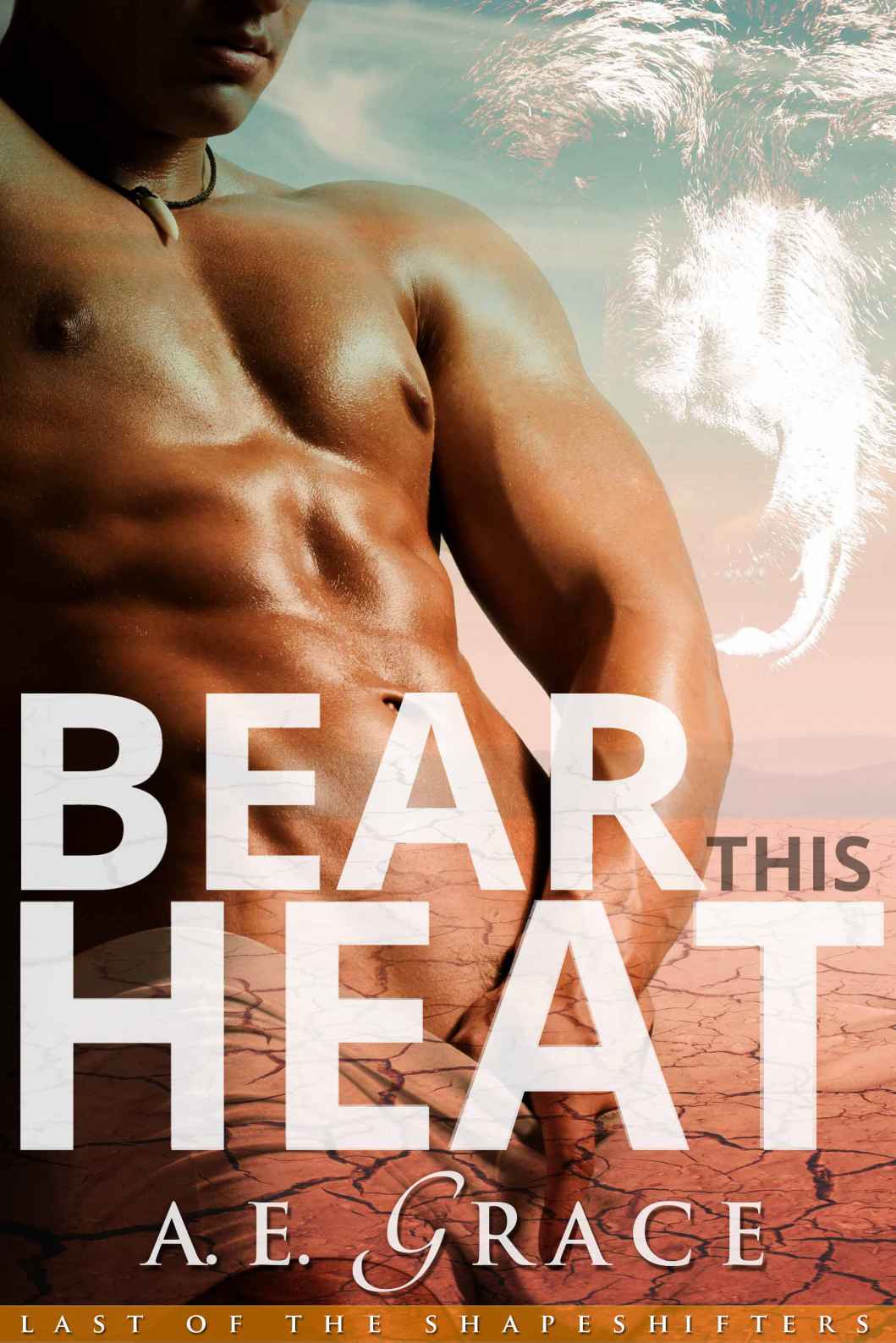 Bear This Heat (A BBW Shifter Romance) (Last of the Shapeshifters) by Grace, A.E.