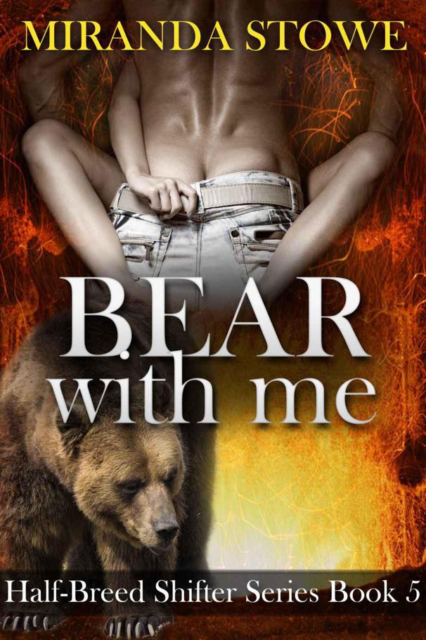 Bear with Me (Half-breed Shifter Series) by Stowe, Miranda