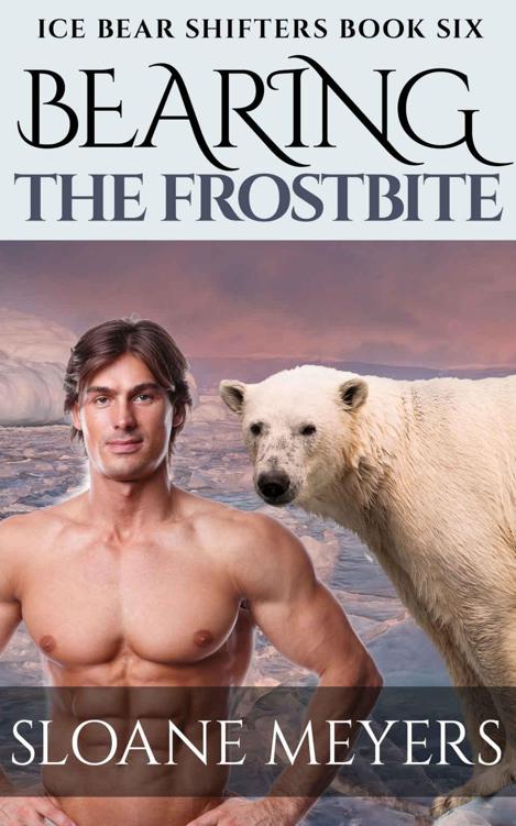 Bearing the Frostbite (Ice Bear Shifters Book 6) by Sloane Meyers