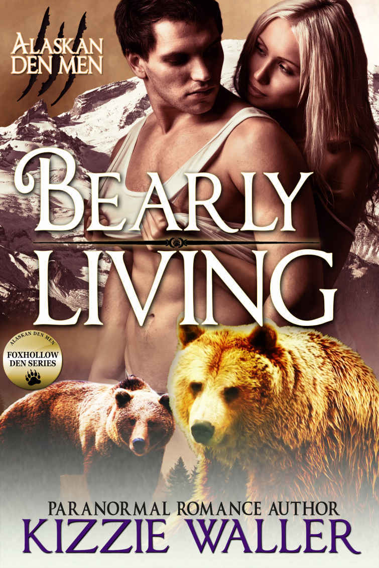 Bearly Living: Foxhollow Den #1 (Alaskan Den Men) by Kizzie Waller