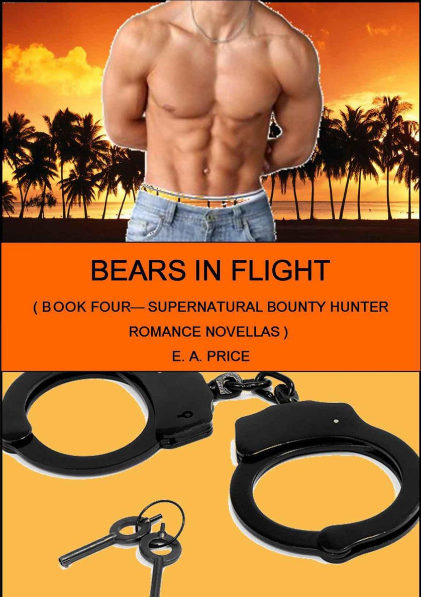 Bears in Flight: Book Four - Supernatural Bounty Hunters Romance Novellas by E A Price