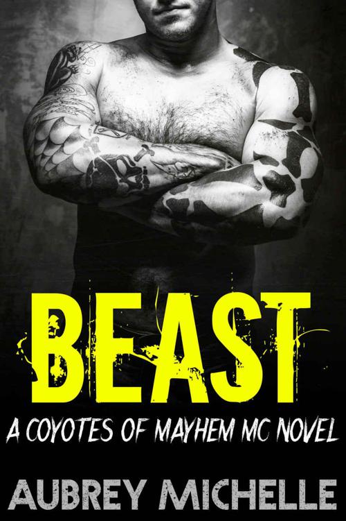 BEAST (A Coyotes of Mayhem MC Novel) (Motorcycle Club Bad Boy Romance) by Michelle, Aubrey