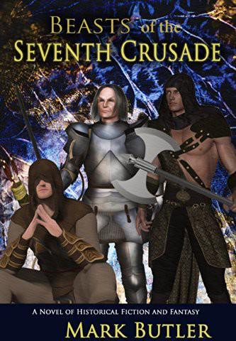 Beasts of the Seventh Crusade (The Crusades Book 4) by Mark Butler