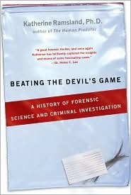 Beating the Devil's Game: A History of Forensic Science and Criminal Investigation (2007) by Katherine Ramsland