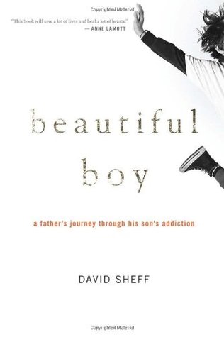 Beautiful Boy: A Father's Journey Through His Son's Addiction (2008) by David Sheff