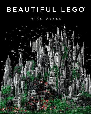 Beautiful LEGO (2013) by Mike Doyle