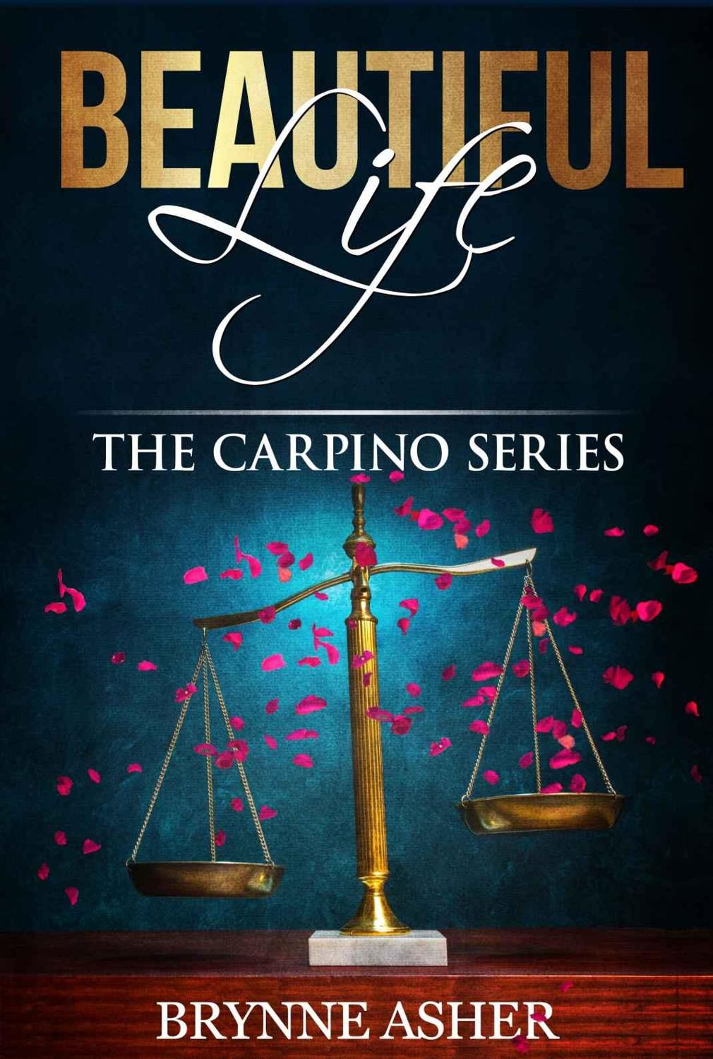 Beautiful Life: The Carpino Series by Brynne Asher