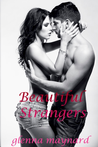 Beautiful Strangers by Glenna Maynard