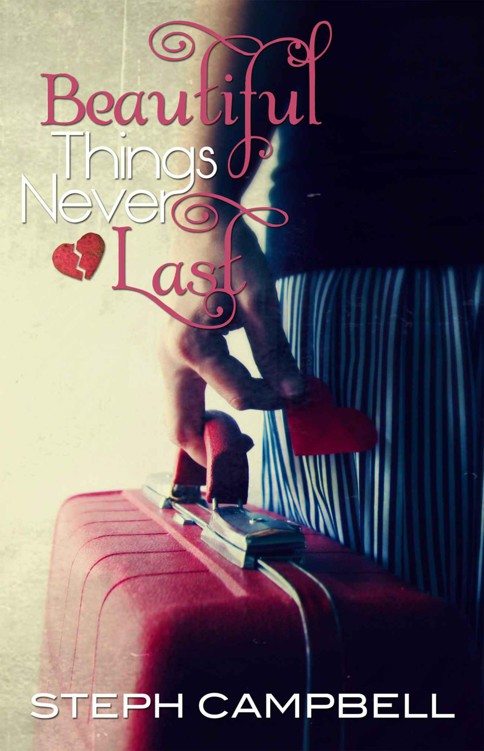 Beautiful Things Never Last by Campbell, Steph