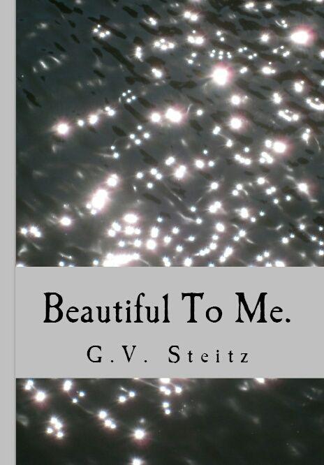 Beautiful to Me. by G. V. Steitz