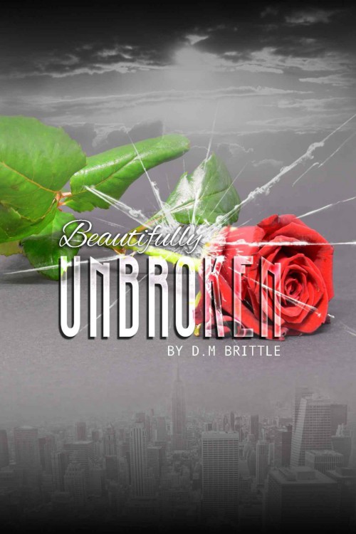 Beautifully Unbroken by D.M. Brittle