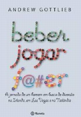 Beber, Jogar, F@#er (2009) by Andrew Gottlieb