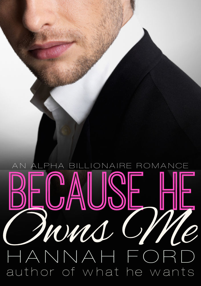 Because He Owns Me (Because He Owns Me, Book One) (An Alpha Billionaire Romance) by Ford, Hannah