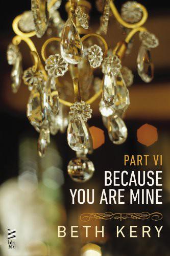 Because You Are Mine Part VI: Because You Torment Me