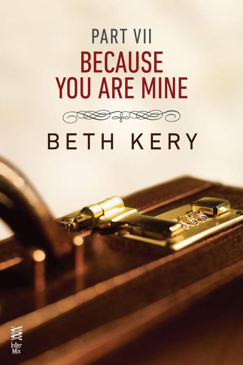 Because You Are Mine Part VII: Because I Need To by KERY, BETH