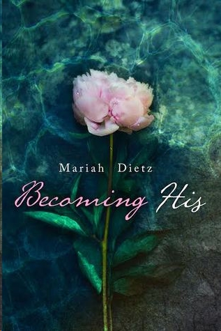 Becoming His by Mariah Dietz