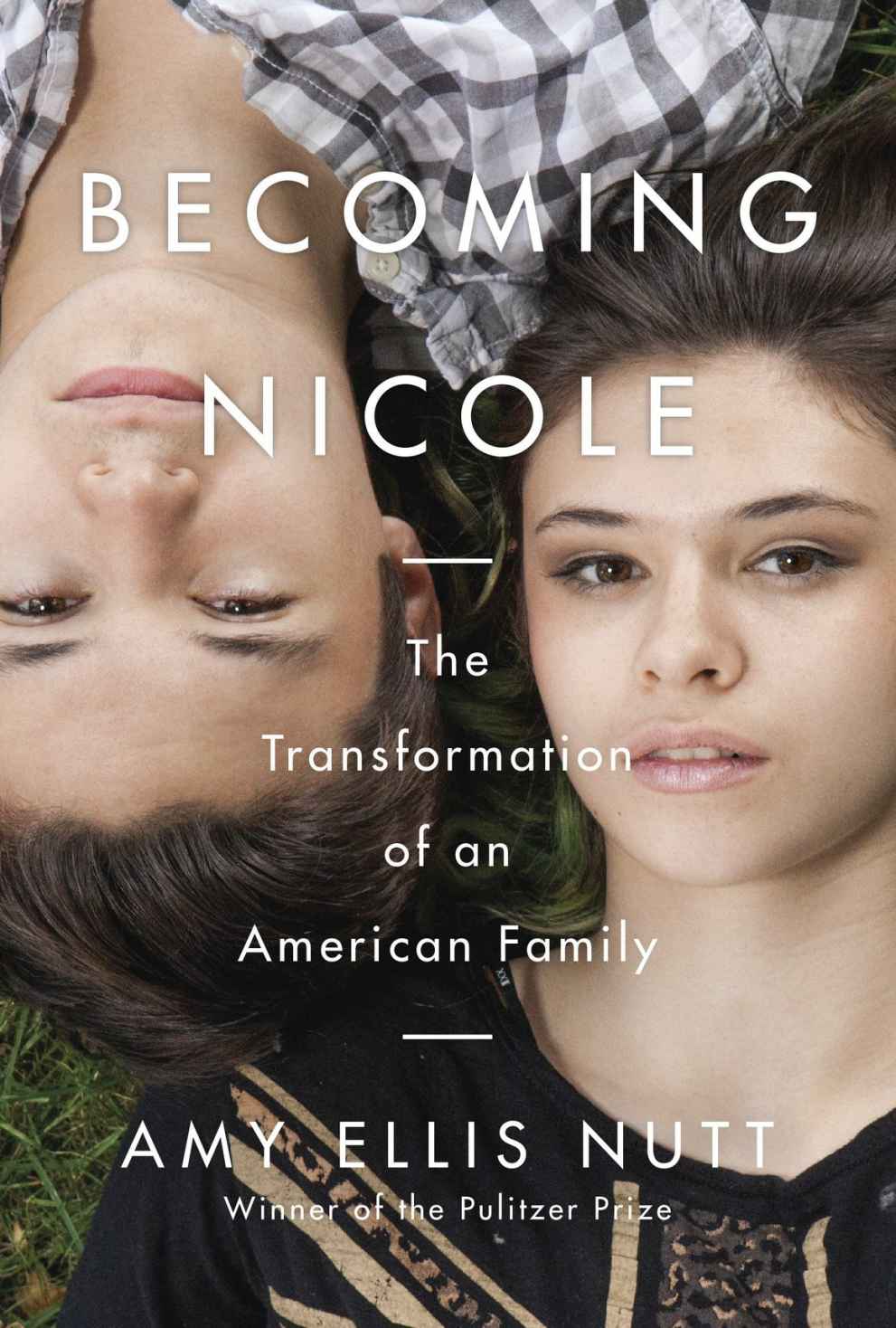 Becoming Nicole: The Transformation of an American Family by Amy Ellis Nutt