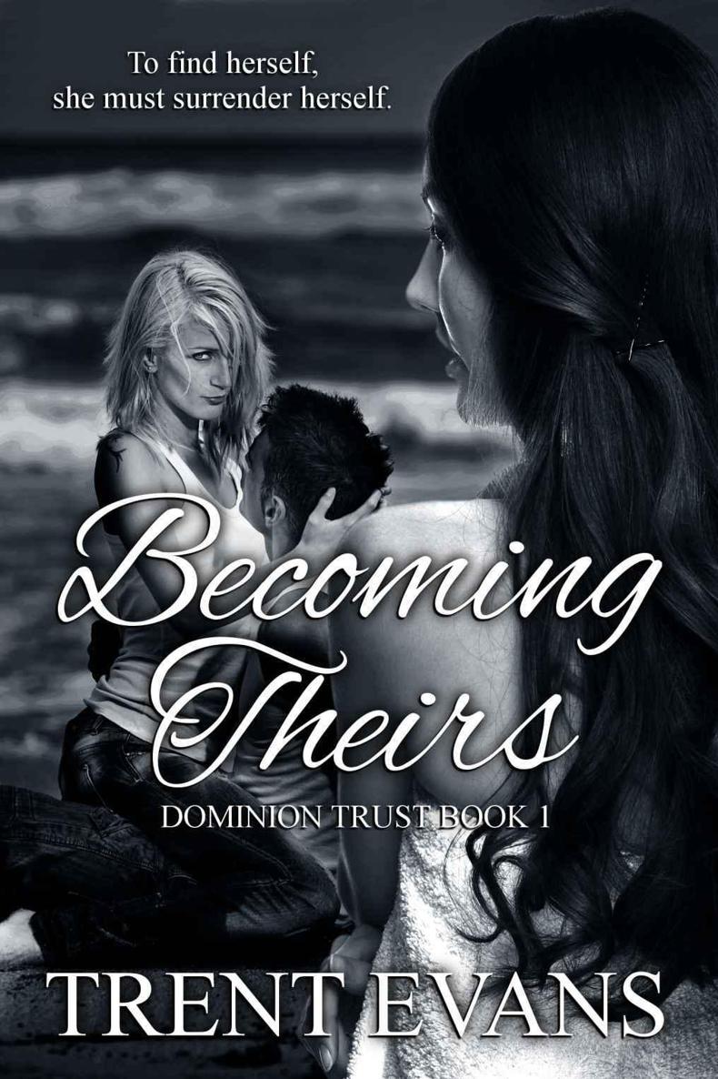 Becoming Theirs (Dominion Trust Book 1) by Trent Evans