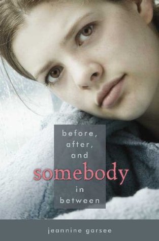 Before, After, and Somebody In Between (2007) by Jeannine Garsee