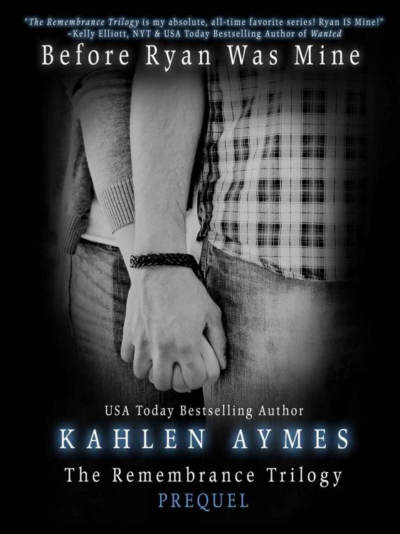 Before Ryan Was Mine (The Remembrance Trilogy - Prequel) by Kahlen Aymes