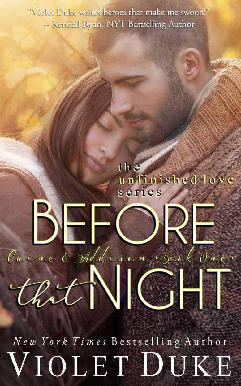 Before That Night: Unfinished Love Series: Caine & Addison, Book 1 by Violet Duke