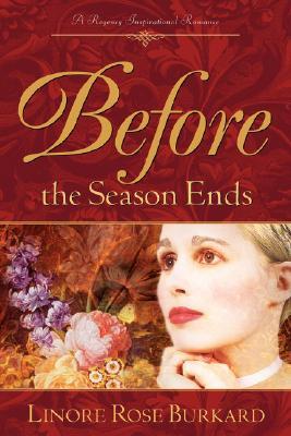 Before the Season Ends (2005) by Linore Rose Burkard