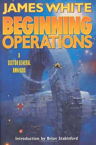 Beginning Operations: A Sector General Omnibus (2001) by Brian M. Stableford