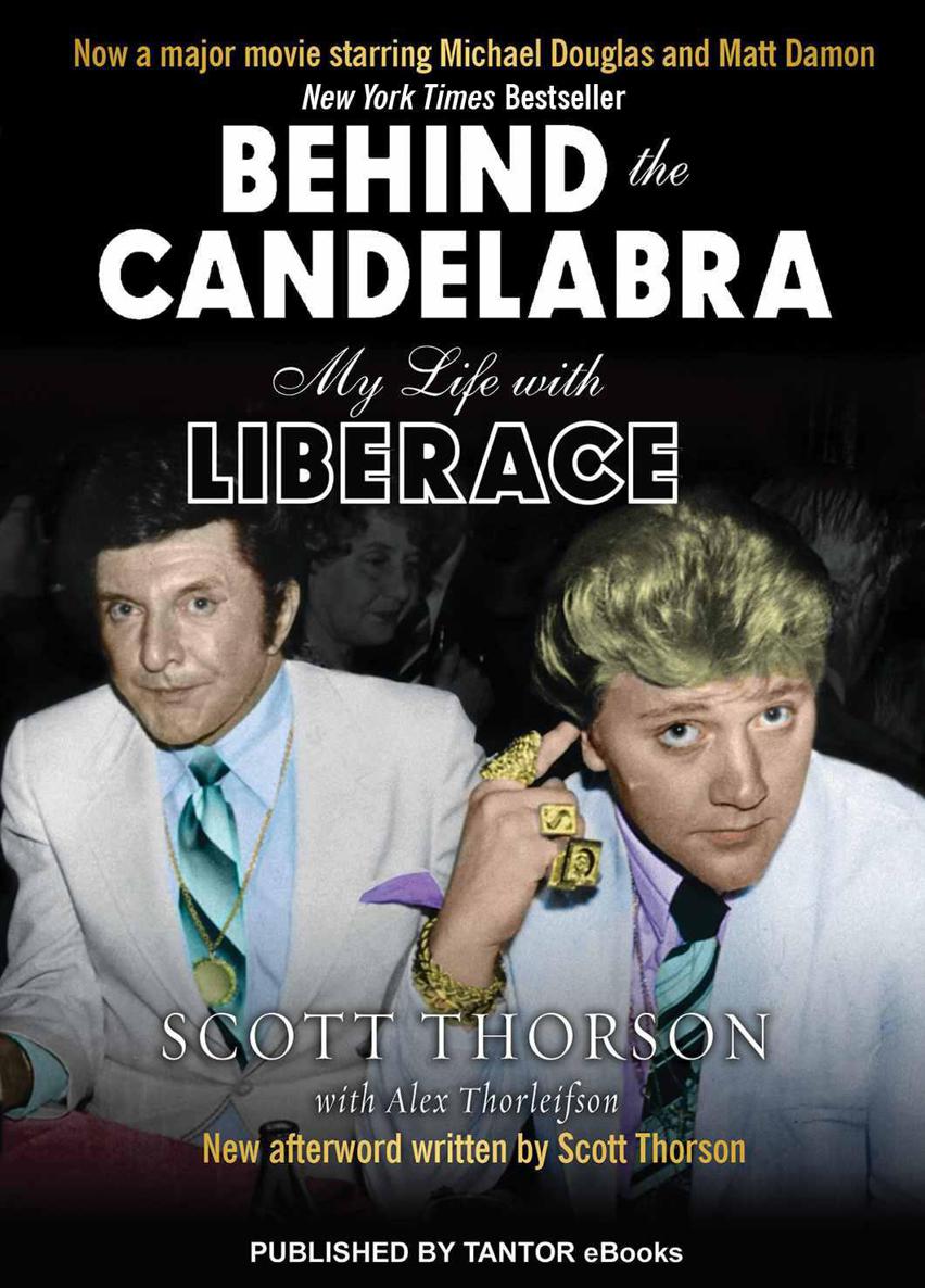 Behind the Candelabra: My Life With Liberace by Scott Thorson