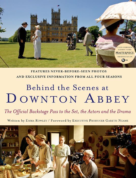 Behind the Scenes at Downton Abbey by Rowley, Emma