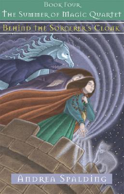 Behind the Sorcerer's Cloak (2006) by Andrea Spalding