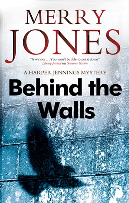 Behind the Walls by Merry Jones