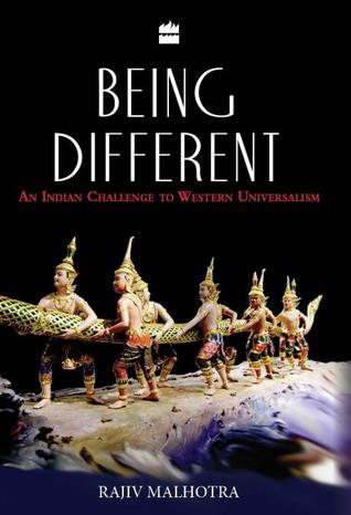 Being Different: An Indian Challenge to Western Universalism (2011) by Rajiv Malhotra