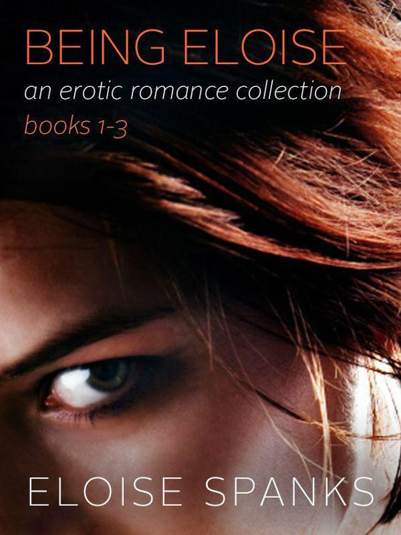 Being Eloise (An Erotic Romance Collection, Books 1-3)