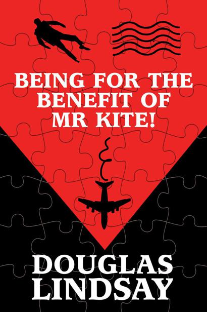 Being For The Benefit Of Mr Kite! by Douglas Lindsay