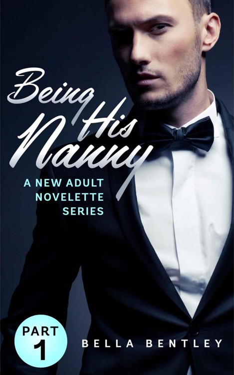 Being His Nanny (A New Adult Romance): Part 1