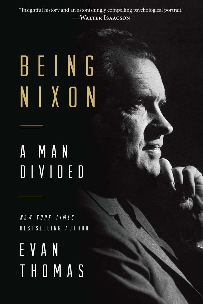 Being Nixon: A Man Divided by Evan Thomas