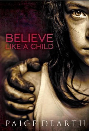 Believe Like a Child (2011) by Paige Dearth