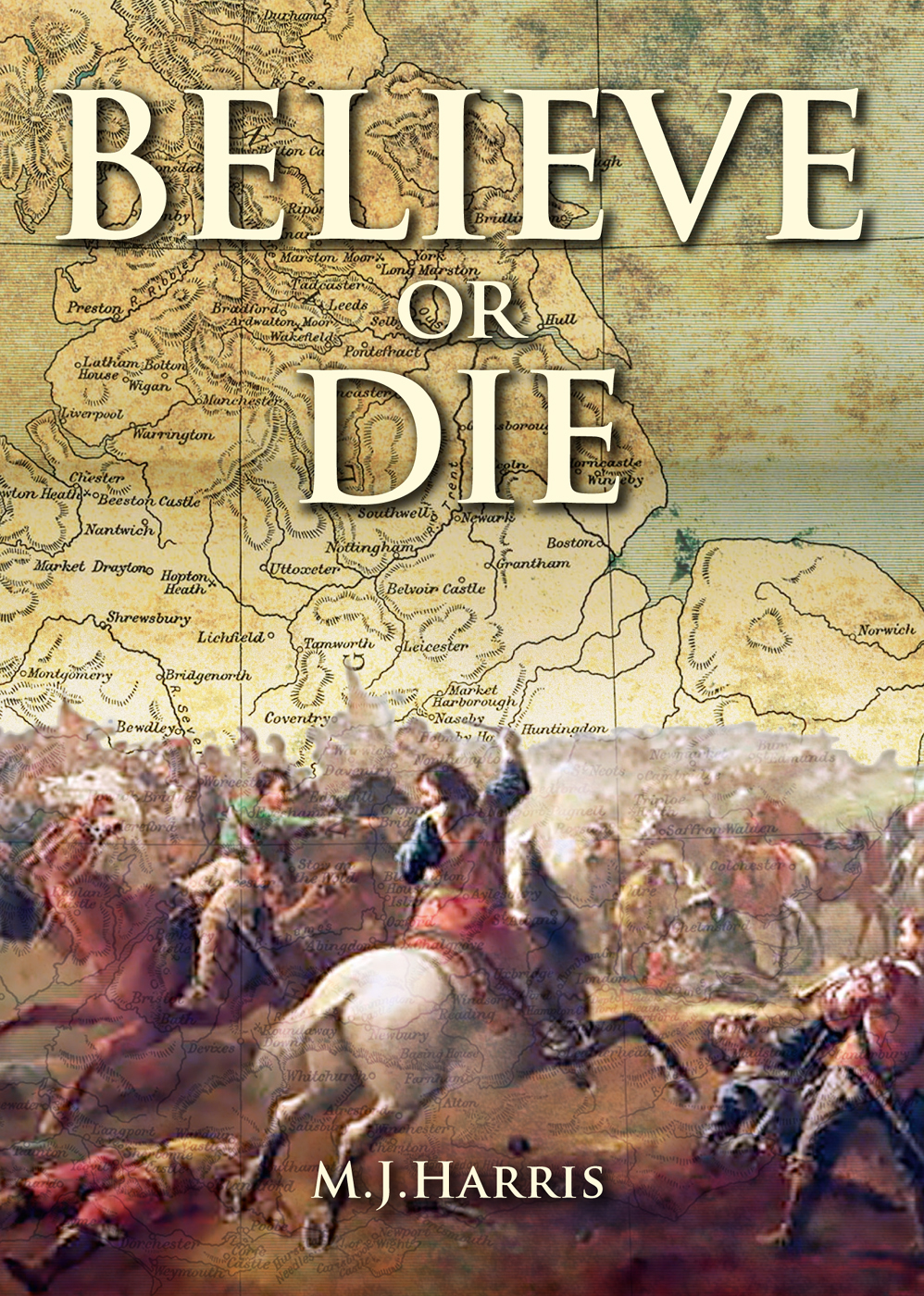 Believe or Die by M.J. Harris