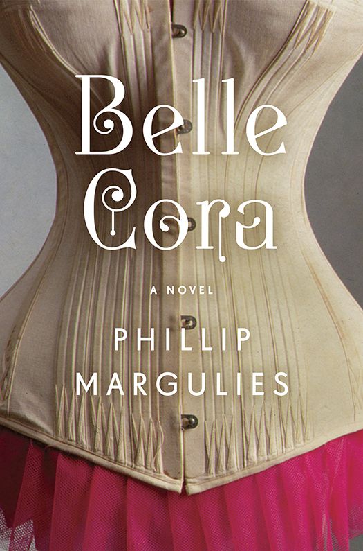 Belle Cora: A Novel by Margulies, Phillip