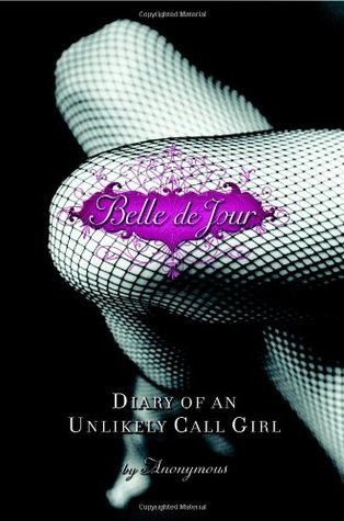 Belle de Jour: Diary of an Unlikely Call Girl (2007) by Belle de Jour
