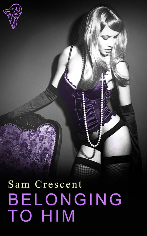 Belonging to Him by Sam Crescent