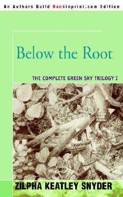 Below the Root (2005) by Zilpha Keatley Snyder