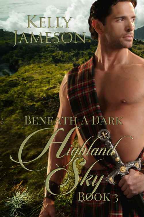 Beneath a Dark Highland Sky: Book #3 by Kelly Jameson