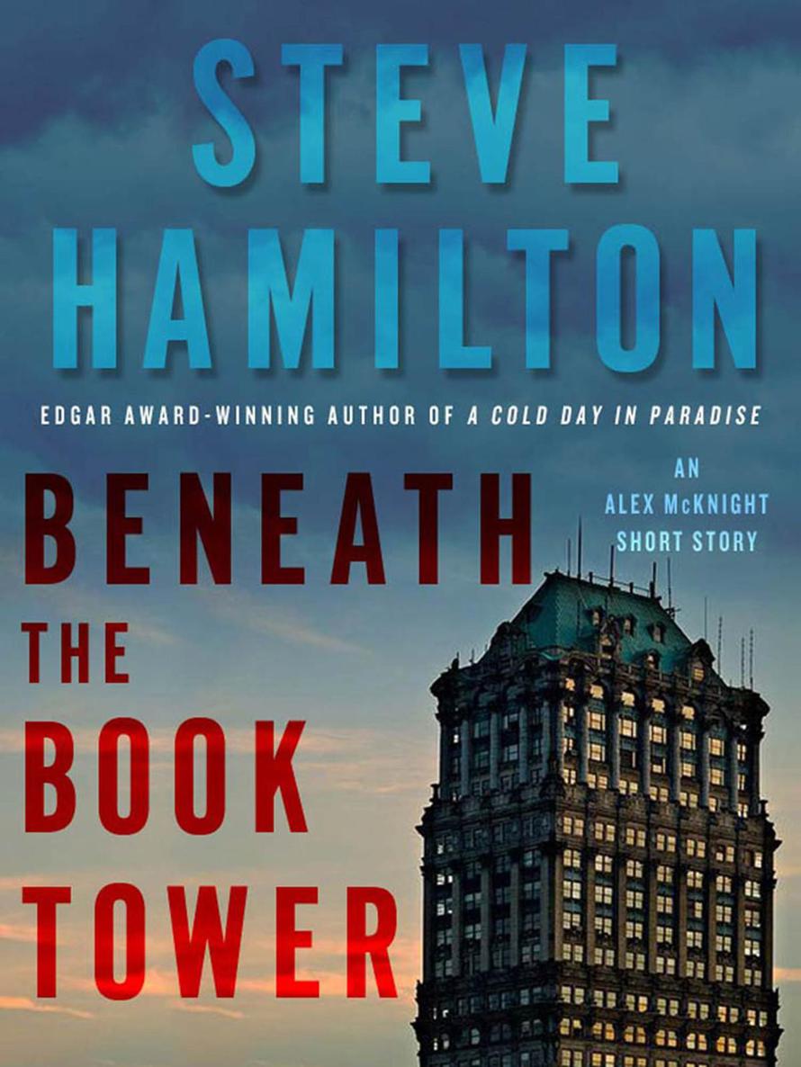 Beneath the Book Tower: An Alex McKnight Short Story by Steve Hamilton