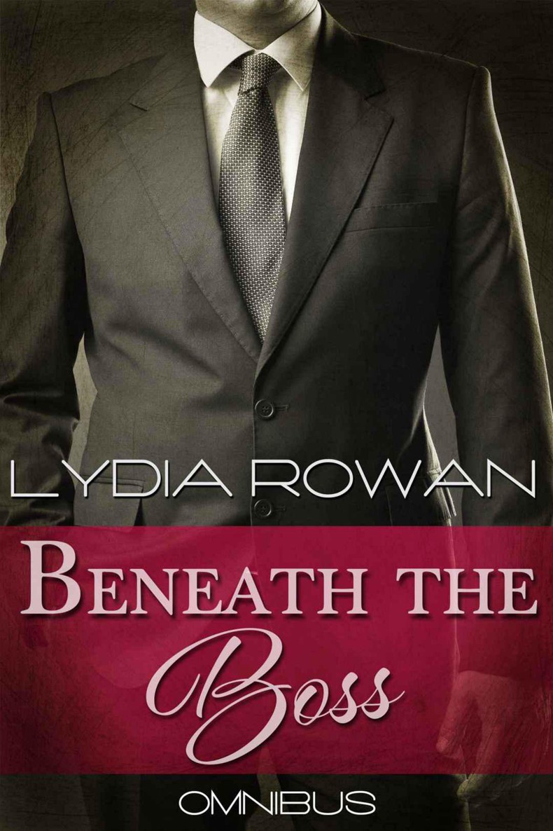 Beneath the Boss: Omnibus (The Complete Collection) by Lydia Rowan